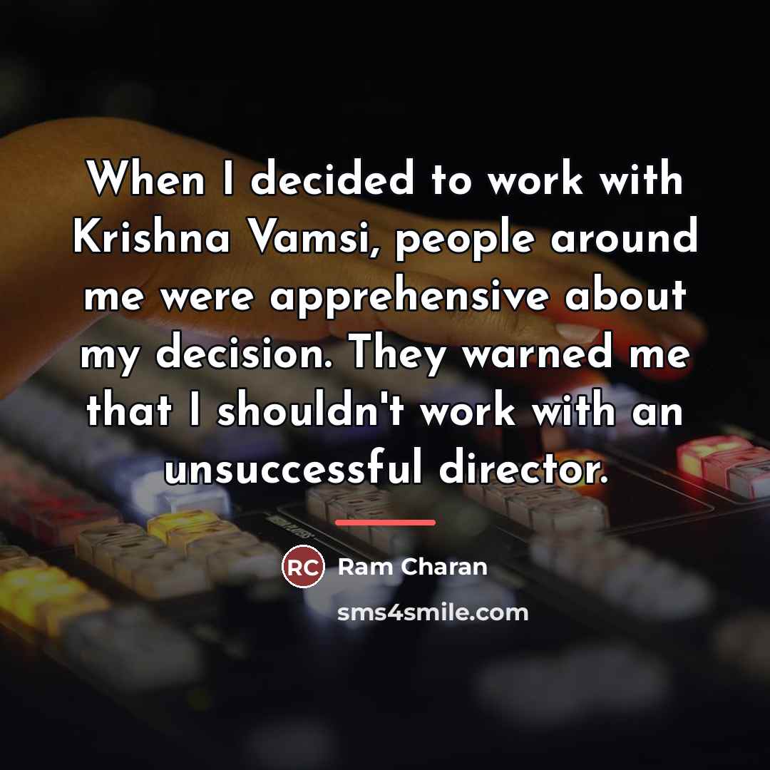 “When I decided to work with Krishna Vamsi, people around…” quote by Ram Charan