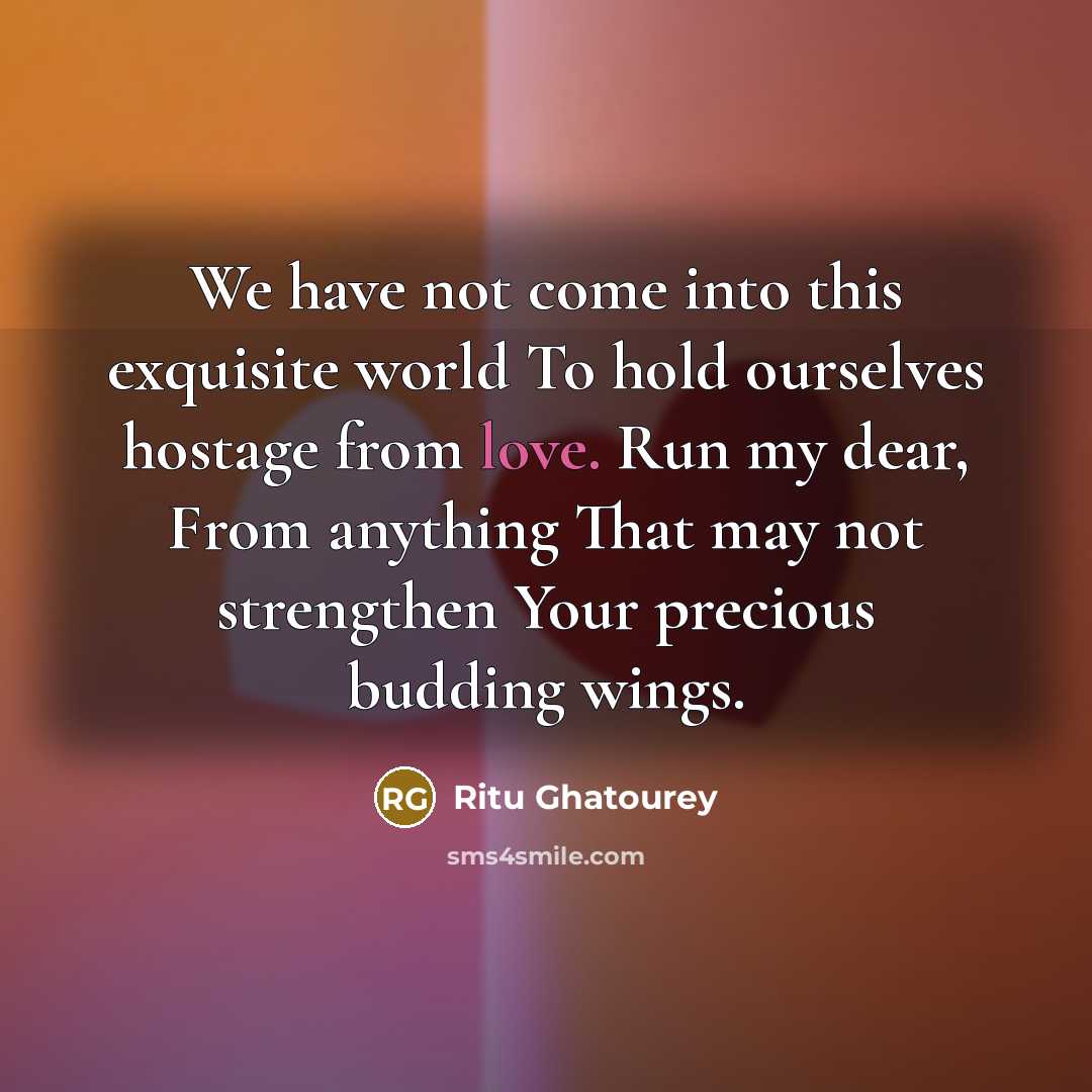 “We have not come into this exquisite world To hold…” quote by Ritu Ghatourey