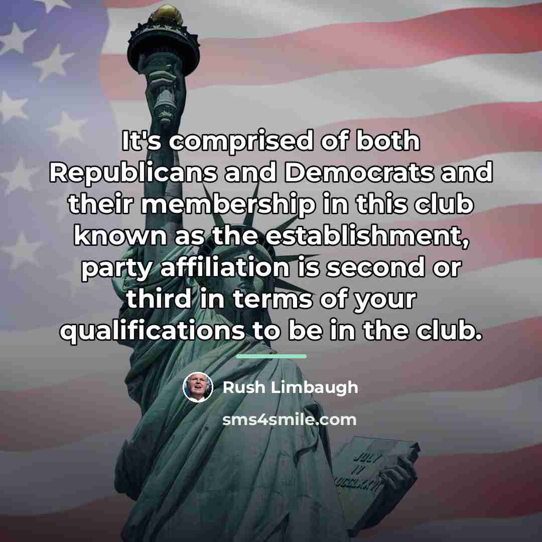 “It's comprised of both Republicans and Democrats and their membership…” quote by Rush Limbaugh