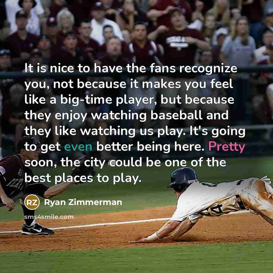 “It is nice to have the fans recognize you, not…” quote by Ryan Zimmerman