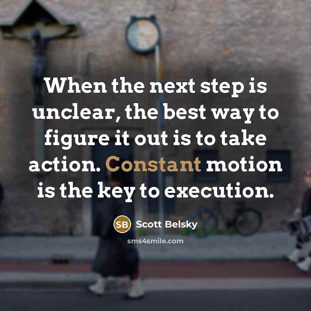 “When the next step is unclear, the best way to…” quote by Scott Belsky