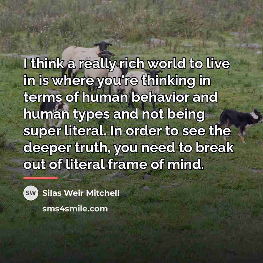 “I think a really rich world to live in is…” quote by Silas Weir Mitchell