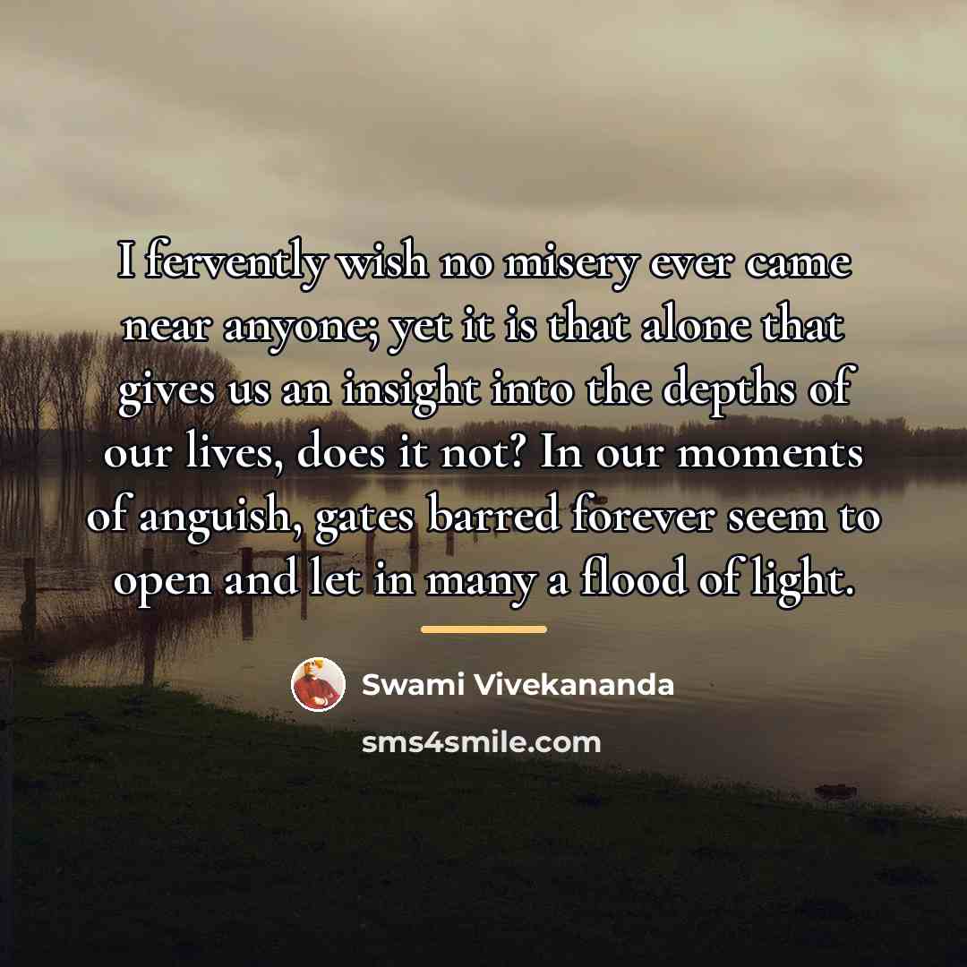 “I fervently wish no misery ever came near anyone; yet…” quote by Swami Vivekananda