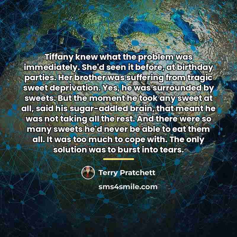 “Tiffany knew what the problem was immediately. She'd seen it…” quote by Terry Pratchett
