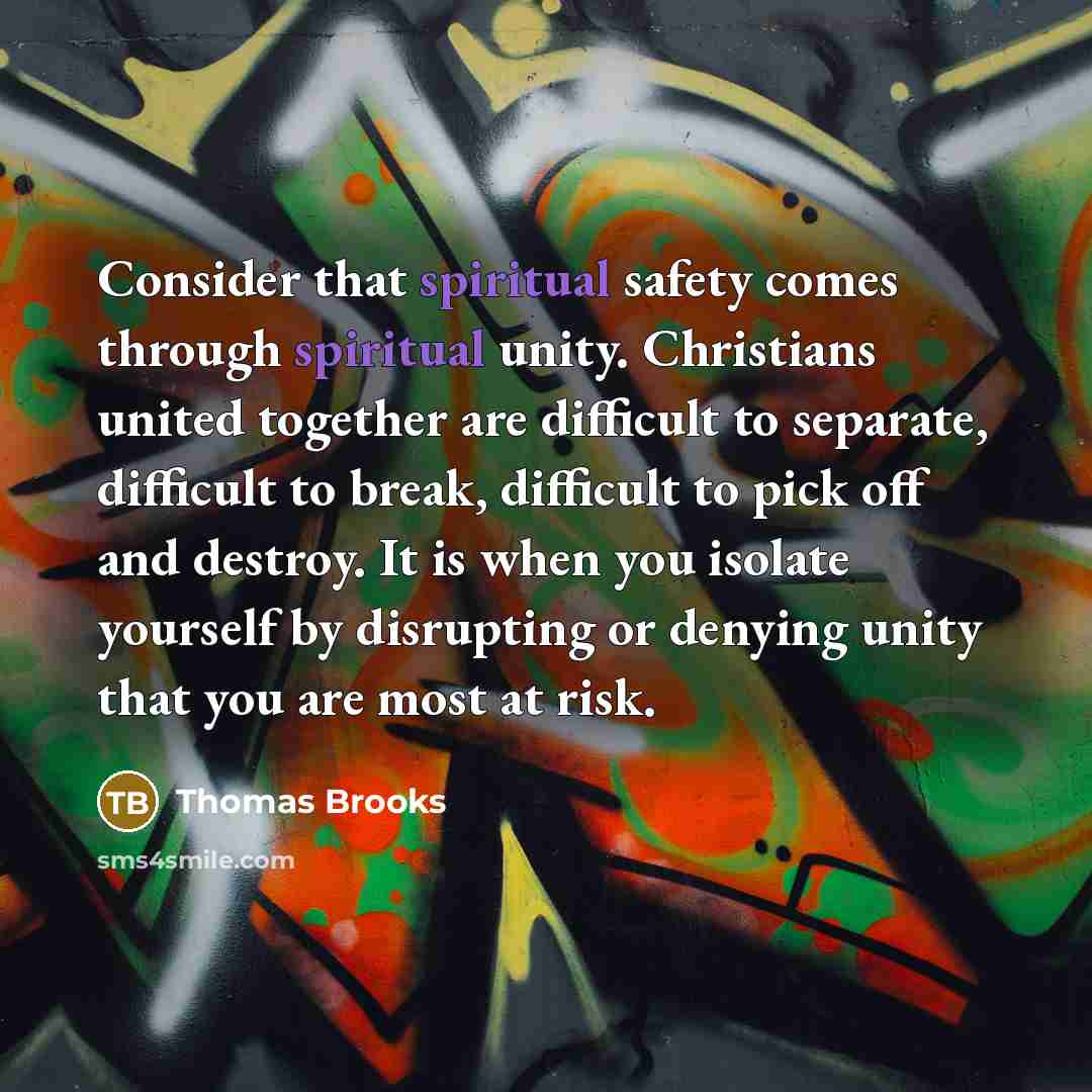 “Consider that spiritual safety comes through spiritual unity. Christians united…” quote by Thomas Brooks