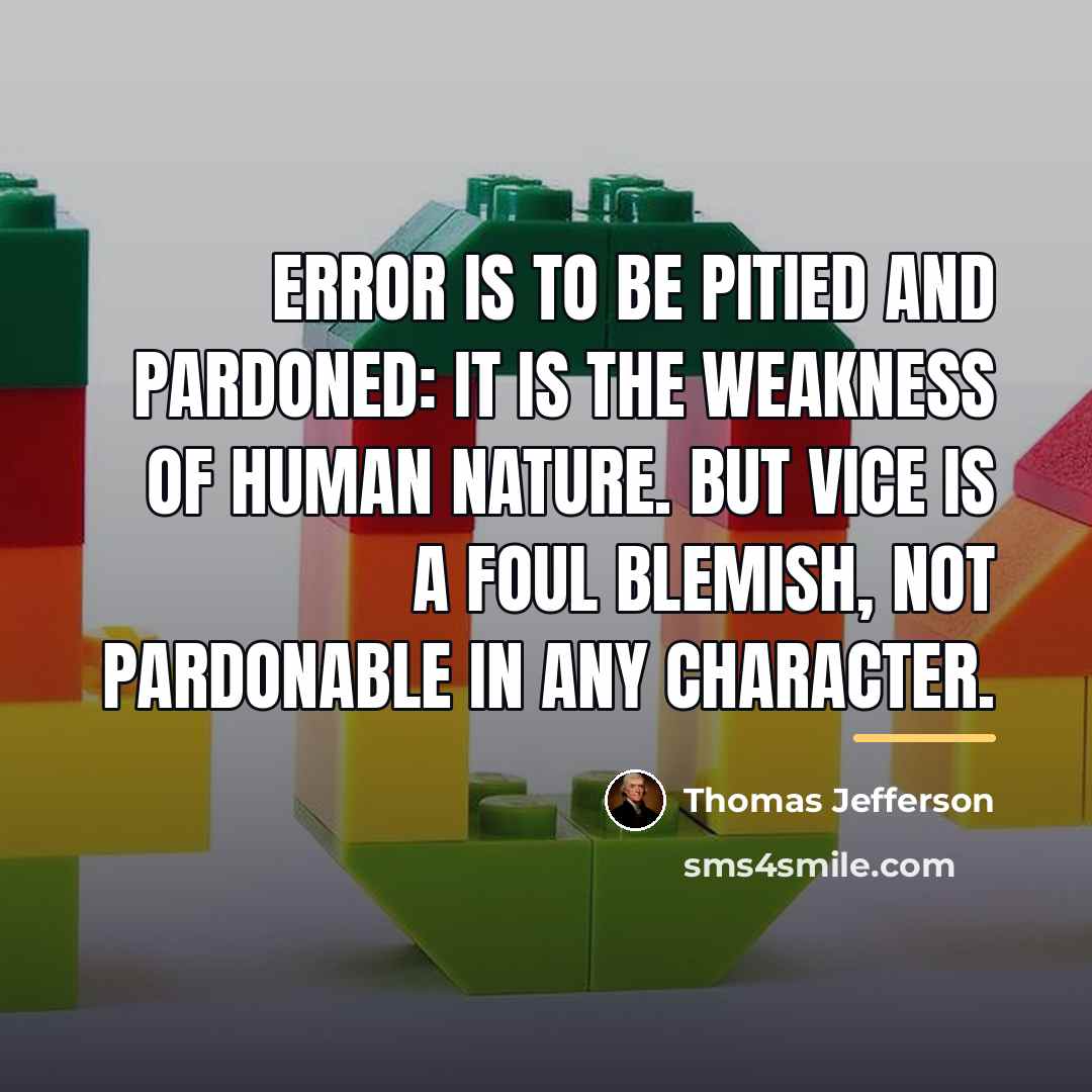 “Error is to be pitied and pardoned: it is the…” quote by Thomas Jefferson