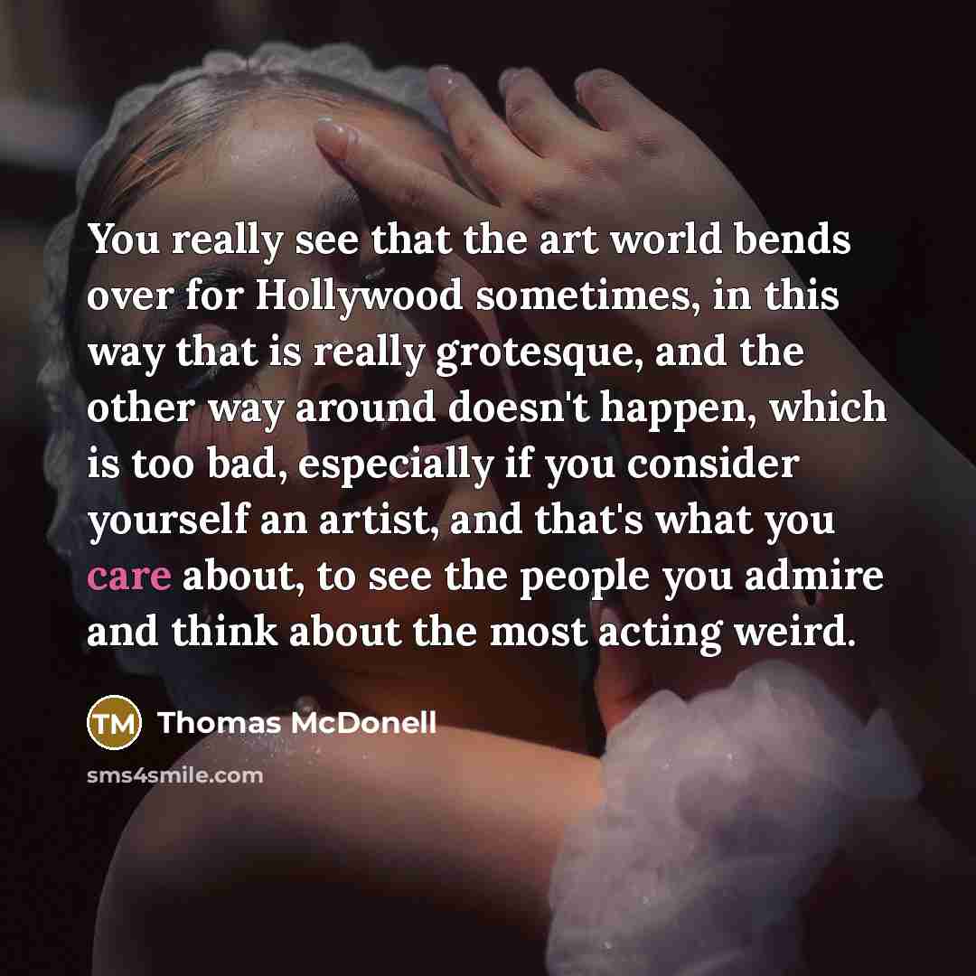 “You really see that the art world bends over for…” quote by Thomas McDonell