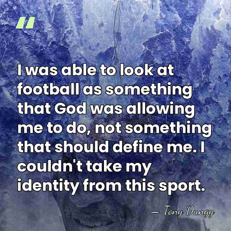 I was able to look at football as something that God was&hellip; - Tony Dungy
