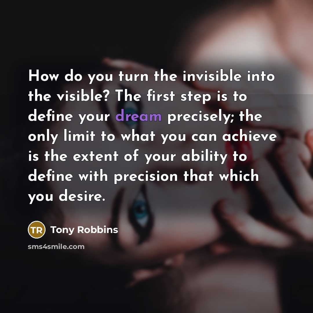 “How do you turn the invisible into the visible? The…” quote by Tony Robbins