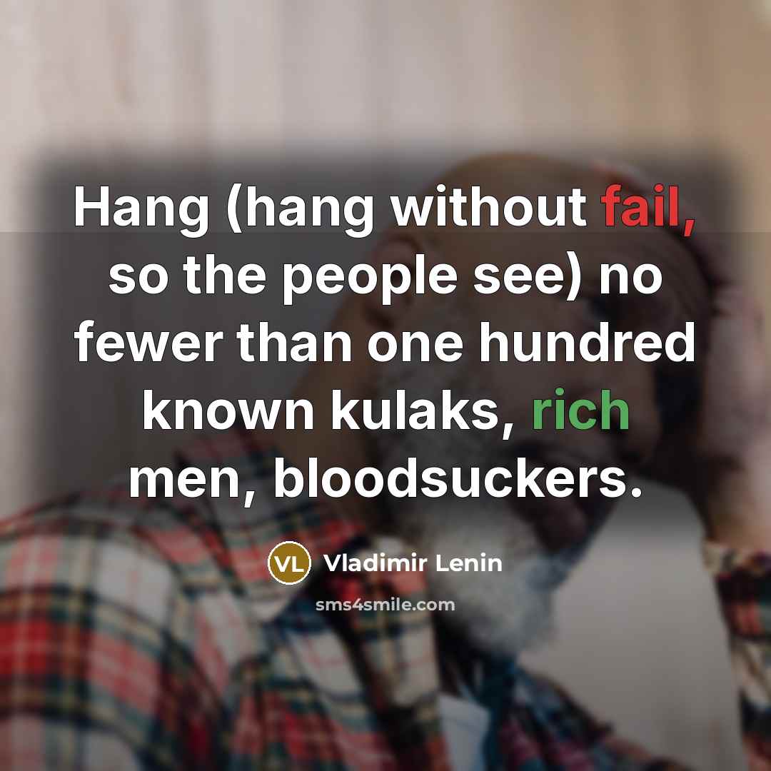 “Hang (hang without fail, so the people see) no fewer…” quote by Vladimir Lenin