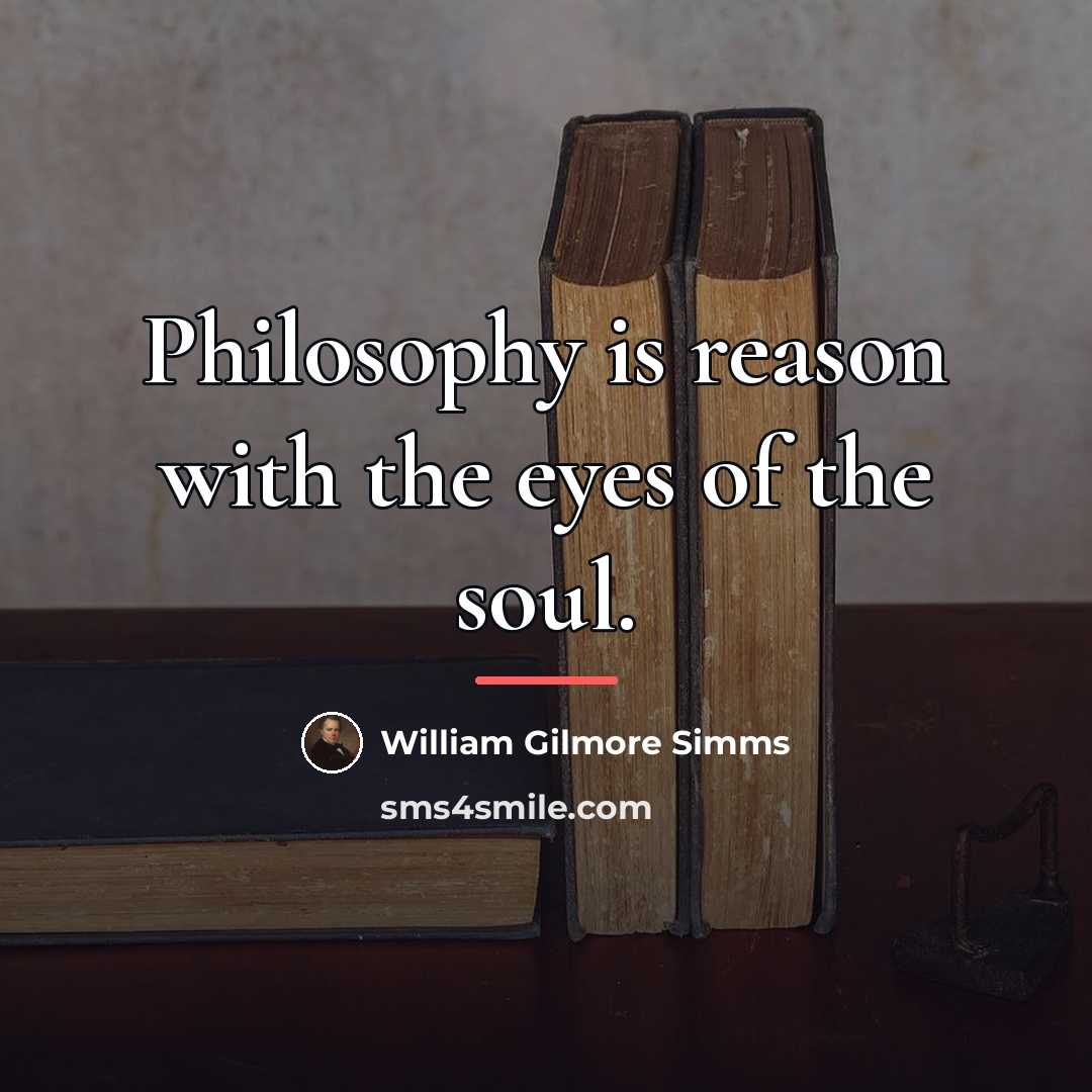 “Philosophy is reason with the eyes of the soul.…” quote by William Gilmore Simms