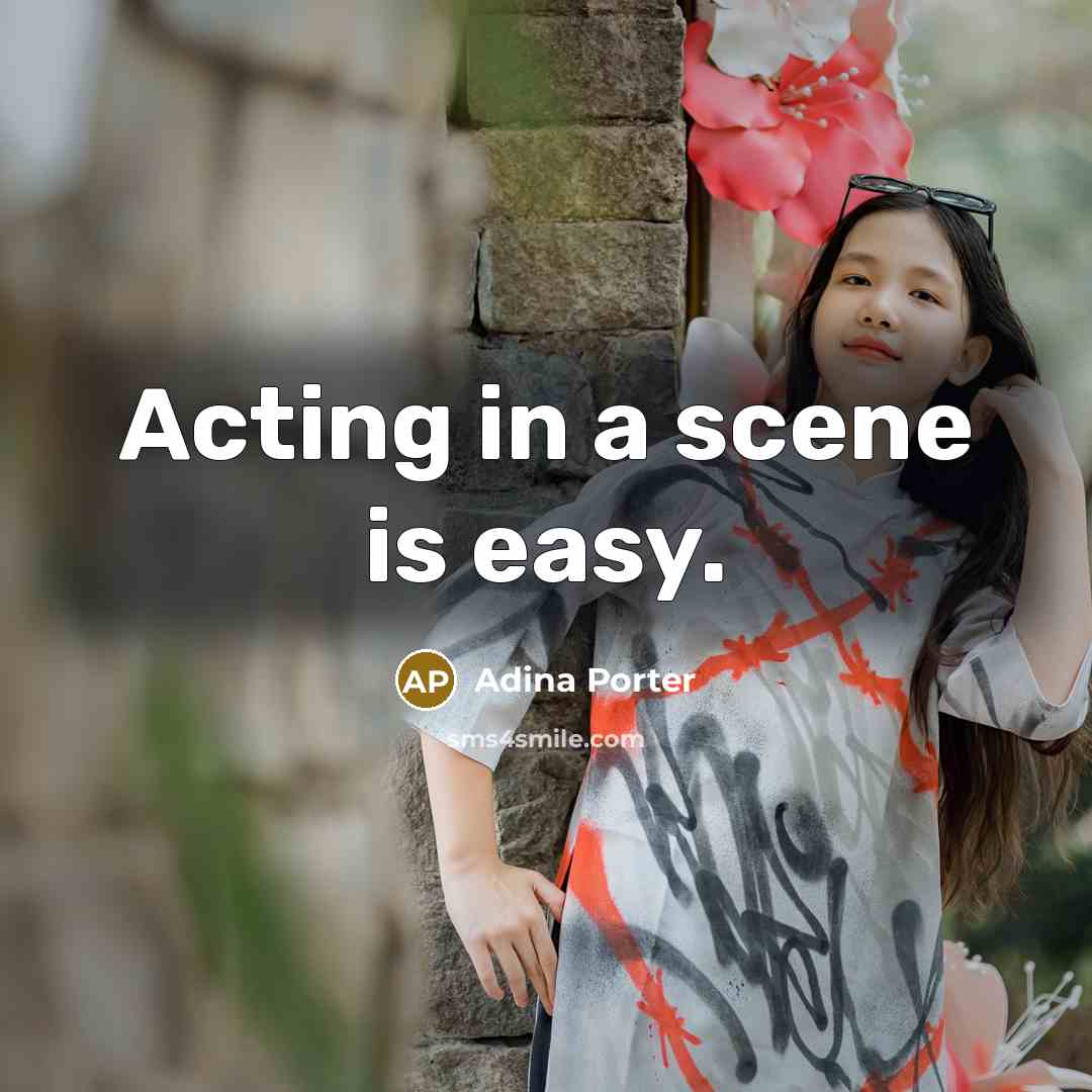 “Acting in a scene is easy.…” quote by Adina Porter