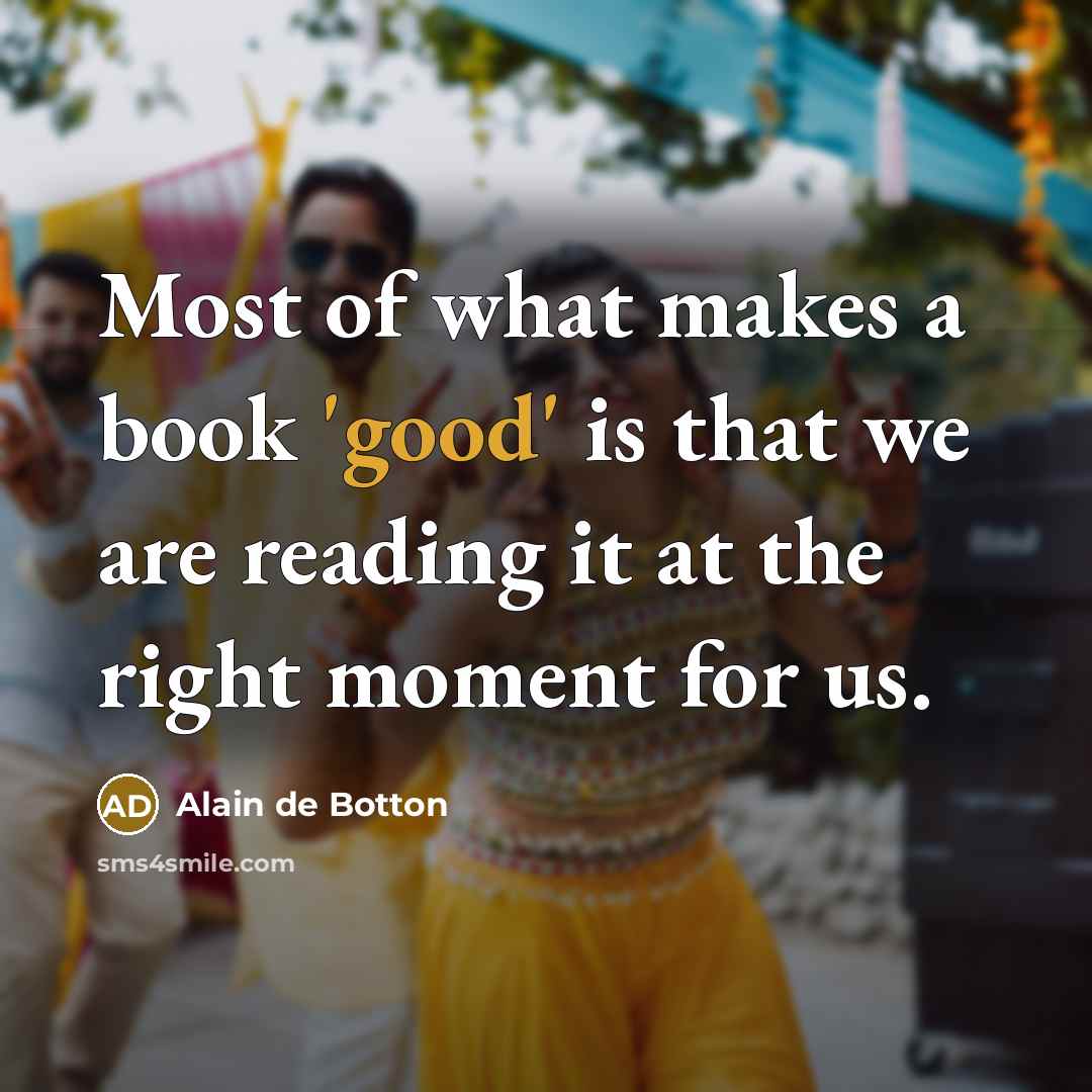 “Most of what makes a book 'good' is that we…” quote by Alain de Botton
