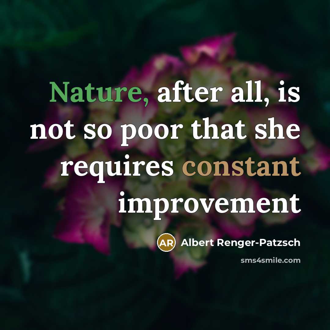 “Nature, after all, is not so poor that she requires…” quote by Albert Renger-Patzsch