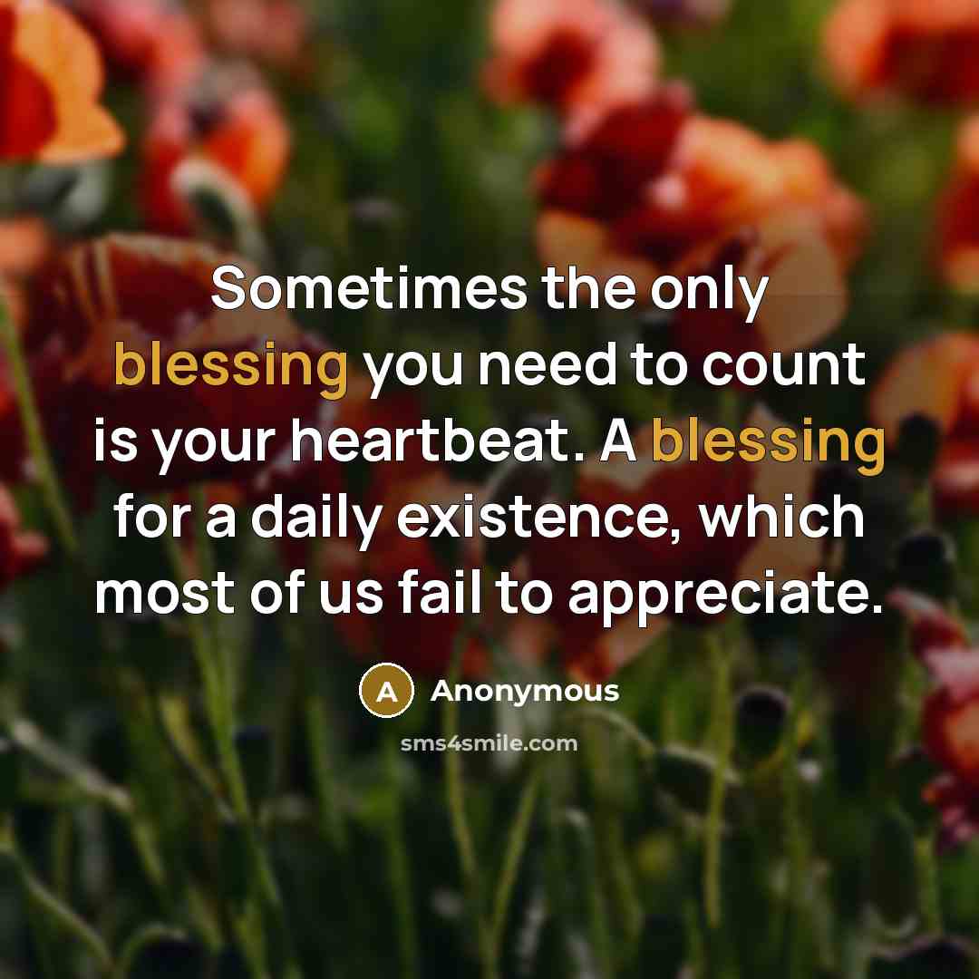“Sometimes the only blessing you need to count is your…” quote by Anonymous