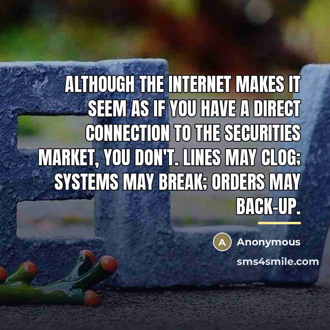 “Although the Internet makes it seem as if you have…” quote by Anonymous