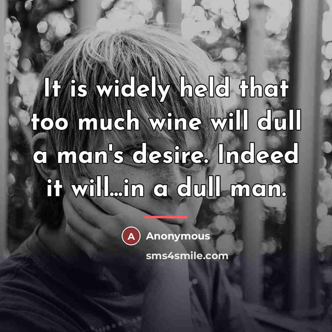 “It is widely held that too much wine will dull…” quote by Anonymous