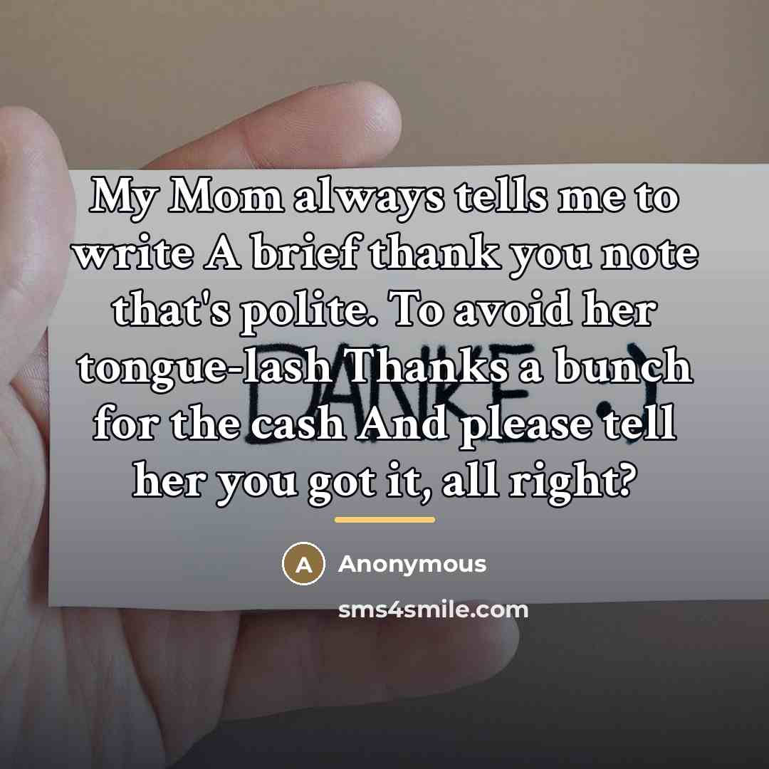 “My Mom always tells me to write A brief thank…” quote by Anonymous