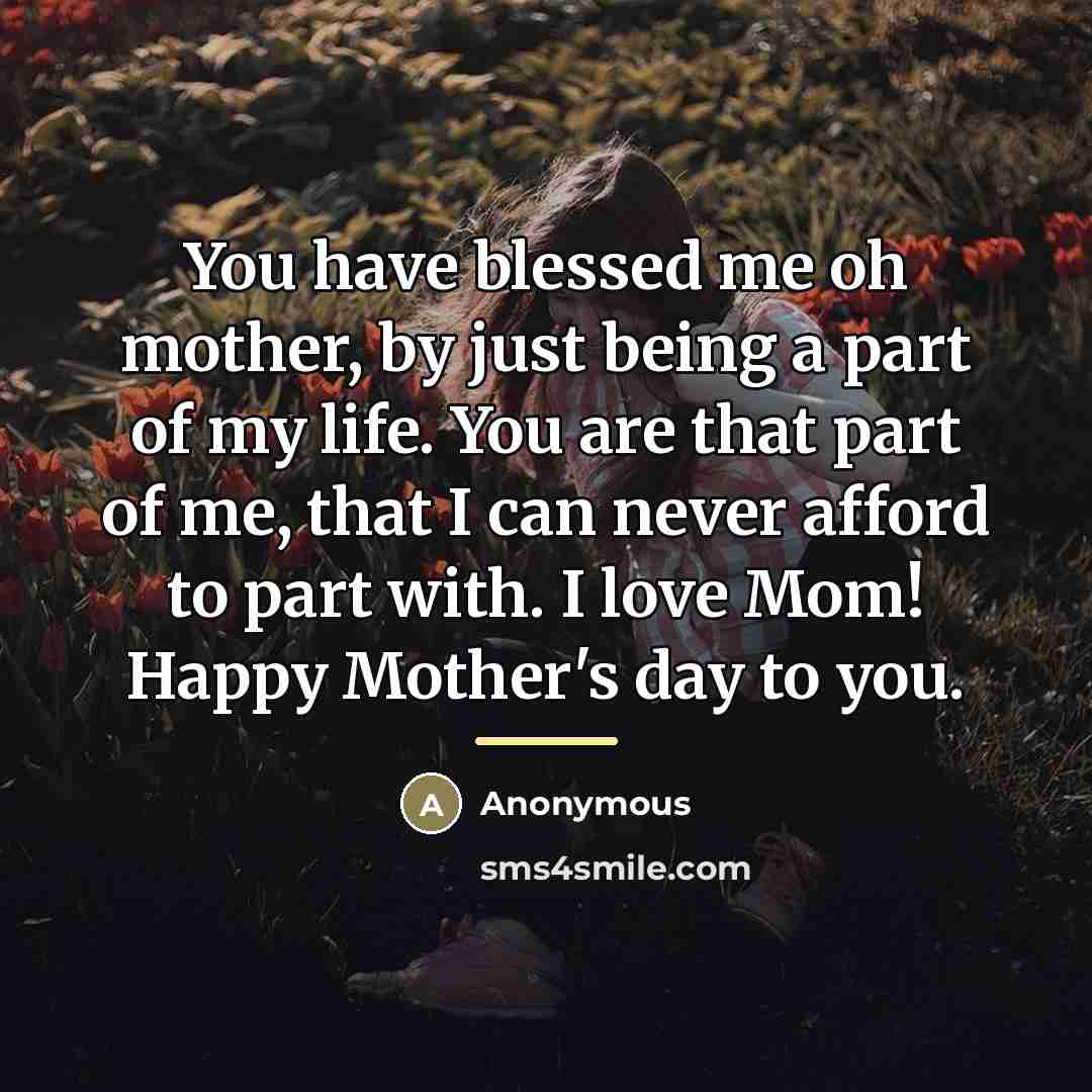 “You have blessed me oh mother, by just being a…” quote by Anonymous