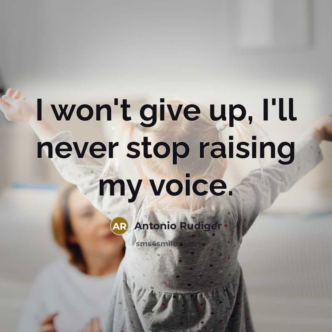 “I won't give up, I'll never stop raising my voice.…” quote by Antonio Rudiger
