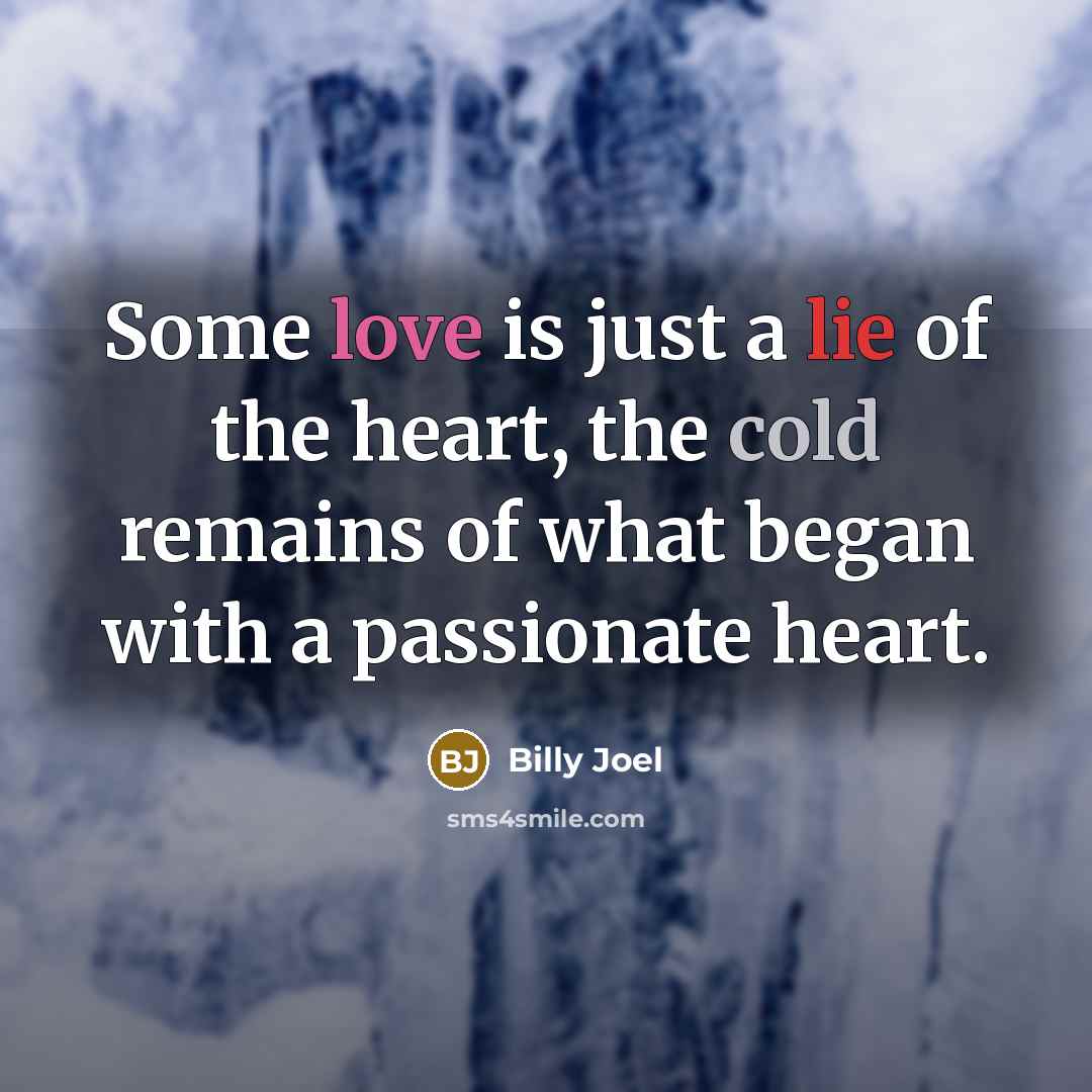 “Some love is just a lie of the heart, the…” quote by Billy Joel