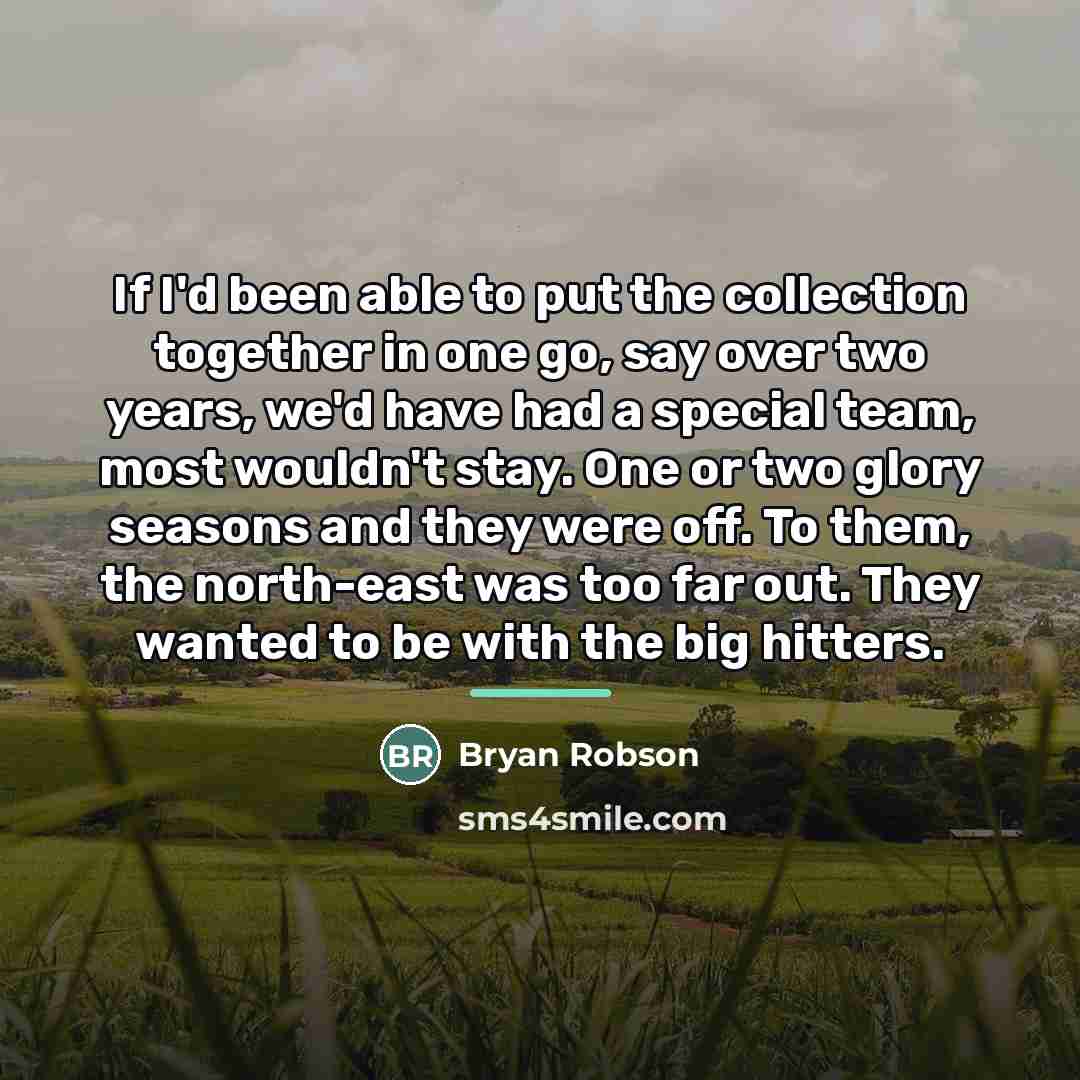“If I'd been able to put the collection together in…” quote by Bryan Robson