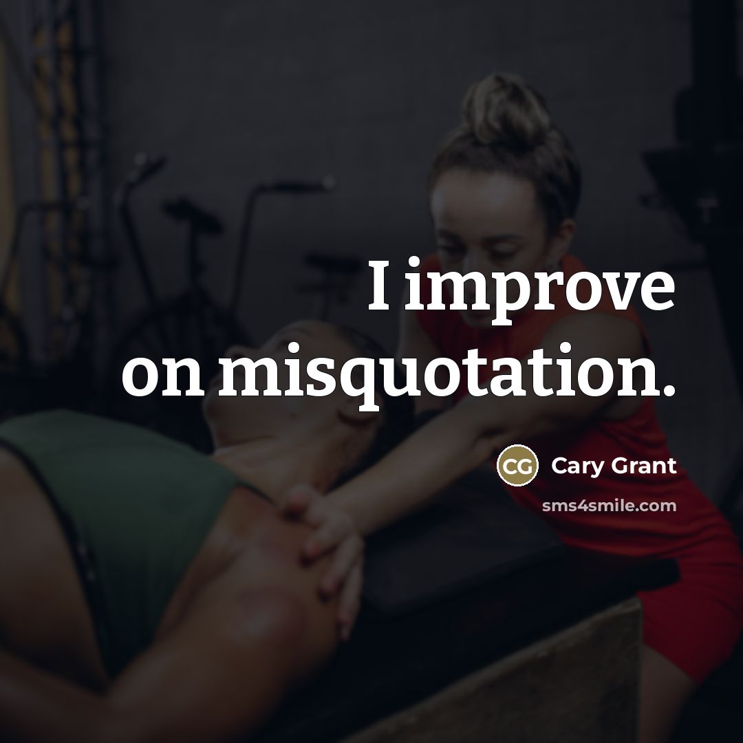 “I improve on misquotation.…” quote by Cary Grant