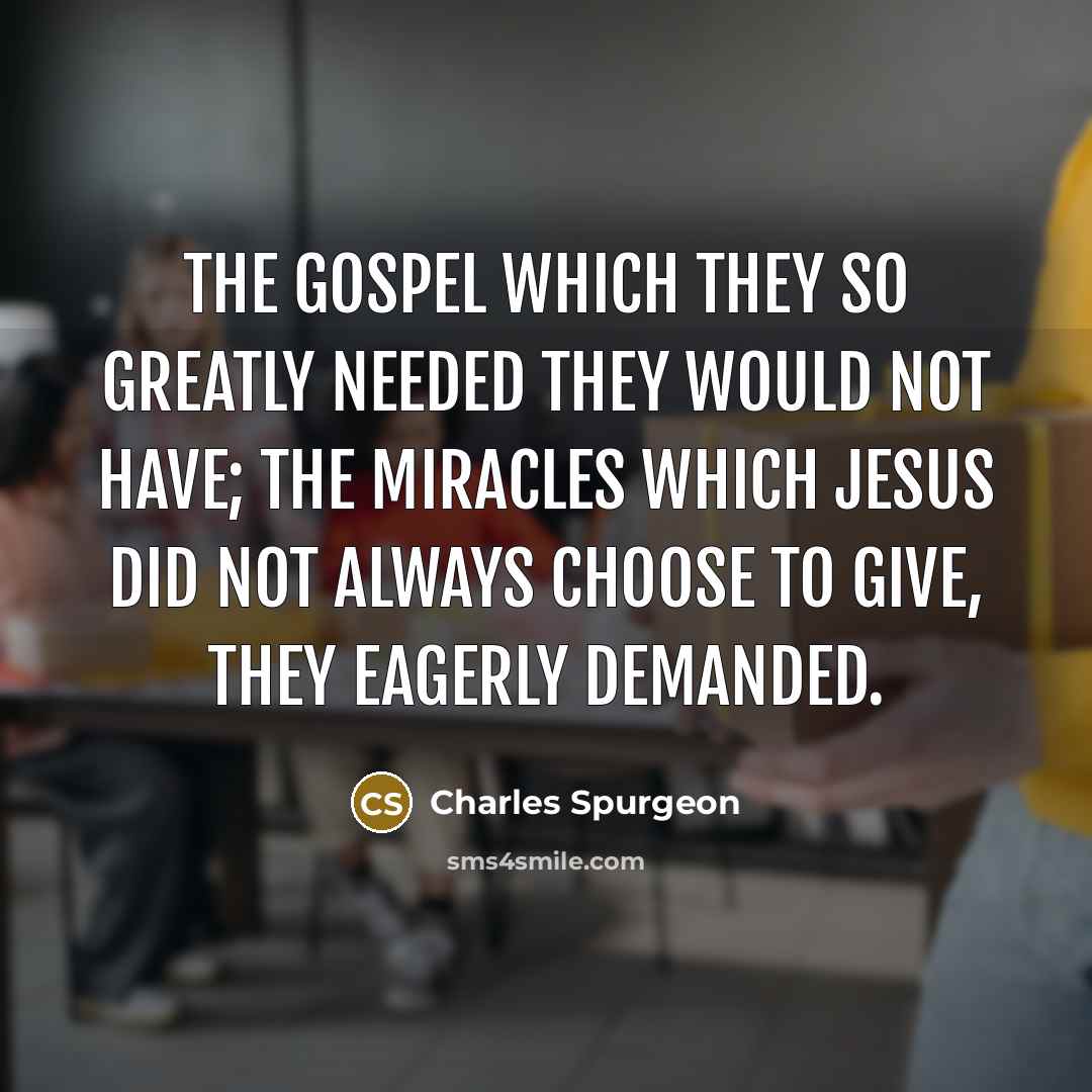 “The gospel which they so greatly needed they would not…” quote by Charles Spurgeon