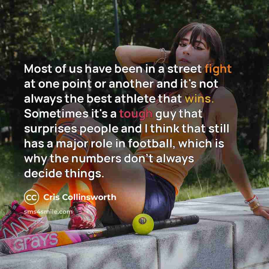 “Most of us have been in a street fight at…” quote by Cris Collinsworth