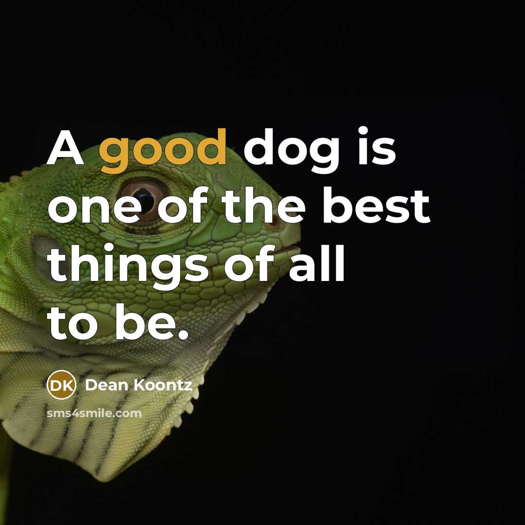 “A good dog is one of the best things of…” quote by Dean Koontz
