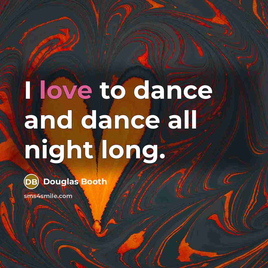 “I love to dance and dance all night long.…” quote by Douglas Booth