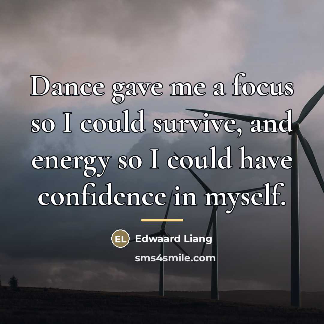 “Dance gave me a focus so I could survive, and…” quote by Edwaard Liang