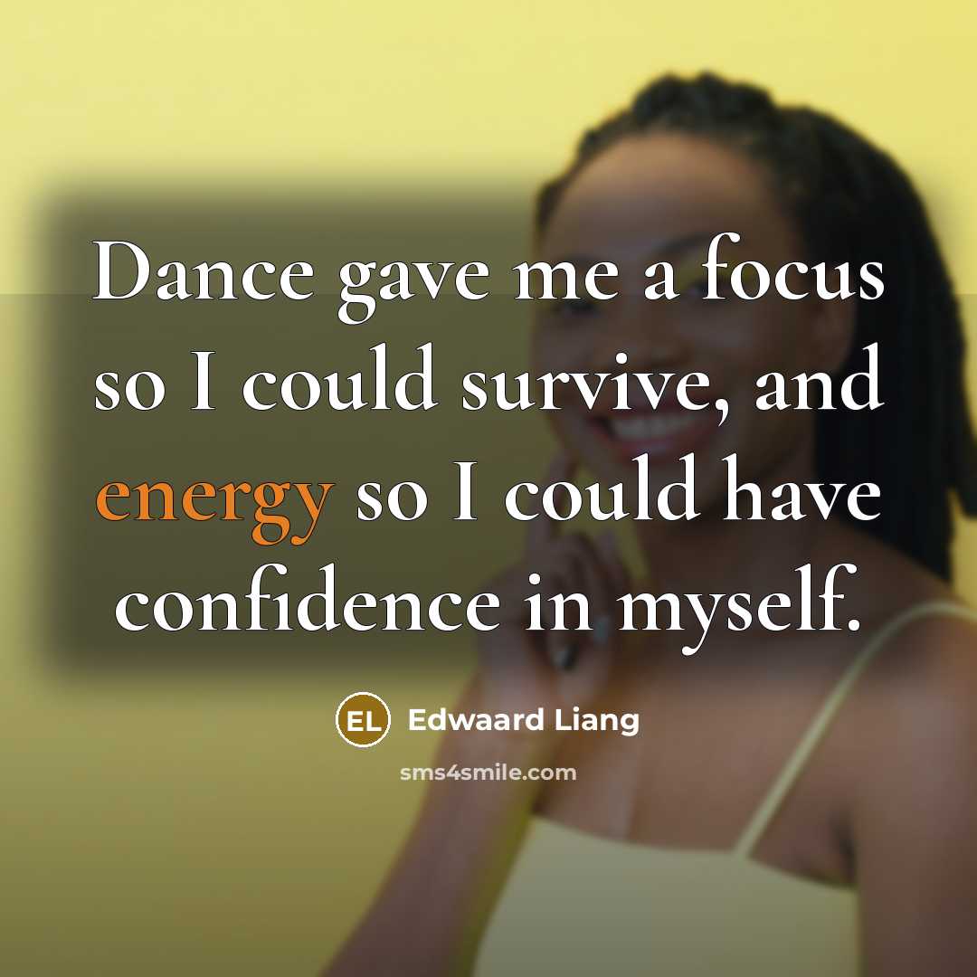 “Dance gave me a focus so I could survive, and energy so I could have confidence in myself.” quote by Edwaard Liang