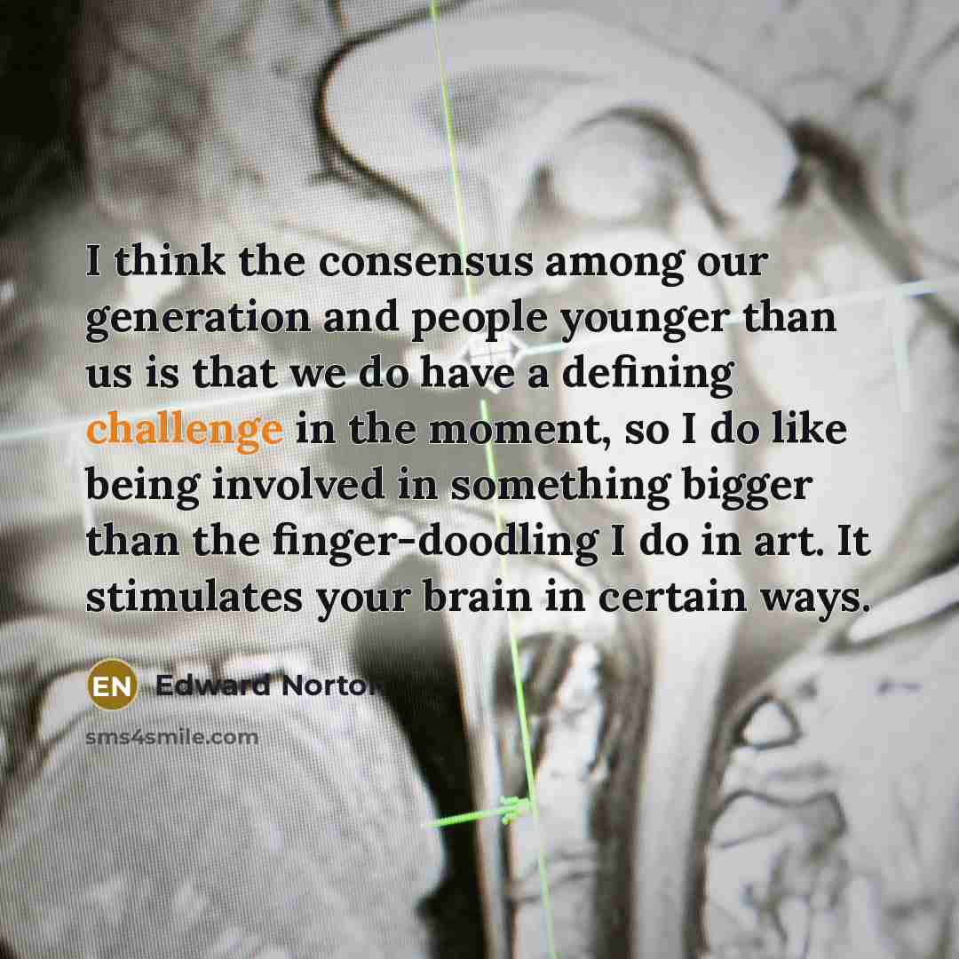 “I think the consensus among our generation and people younger…” quote by Edward Norton