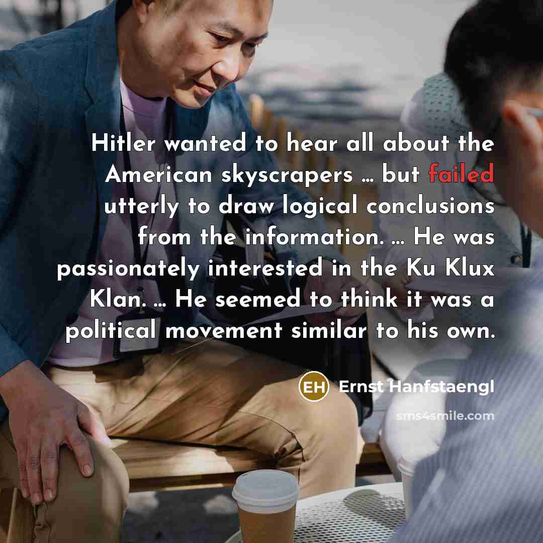 “Hitler wanted to hear all about the American skyscrapers ...…” quote by Ernst Hanfstaengl