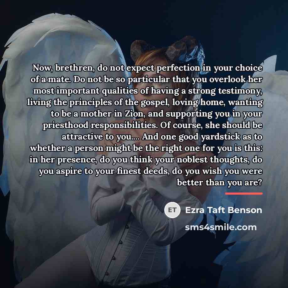 “Now, brethren, do not expect perfection in your choice of…” quote by Ezra Taft Benson
