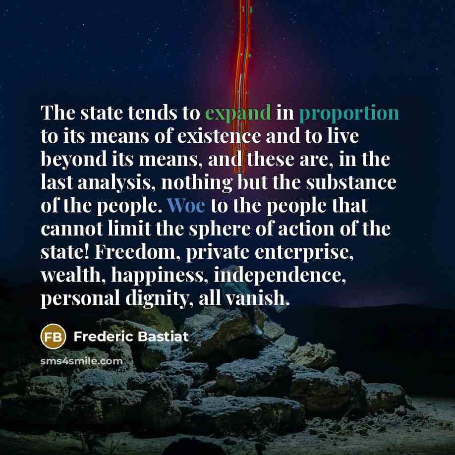 “The state tends to expand in proportion to its means…” quote by Frederic Bastiat