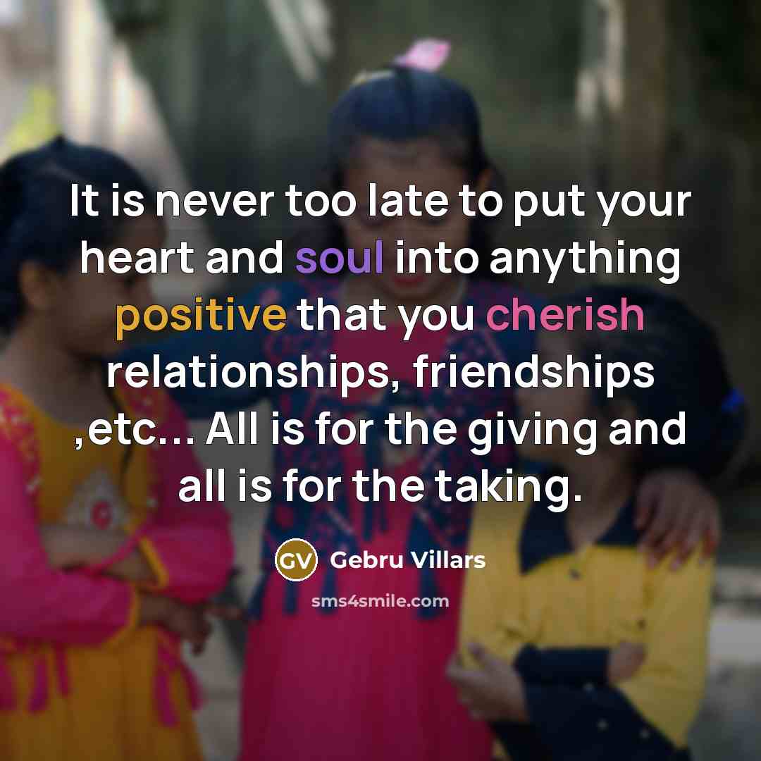 “It is never too late to put your heart and…” quote by Gebru Villars
