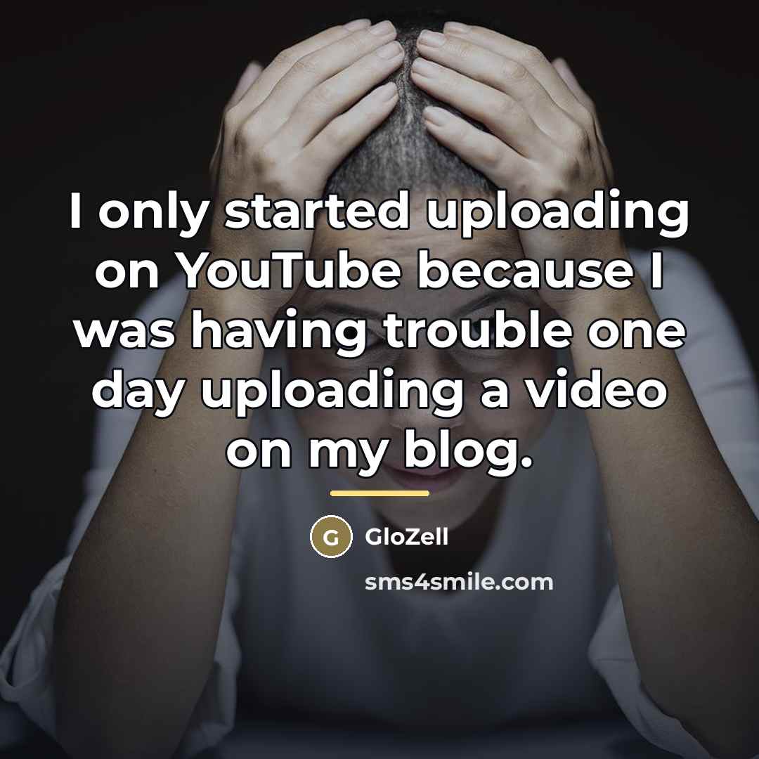 “I only started uploading on YouTube because I was having…” quote by GloZell