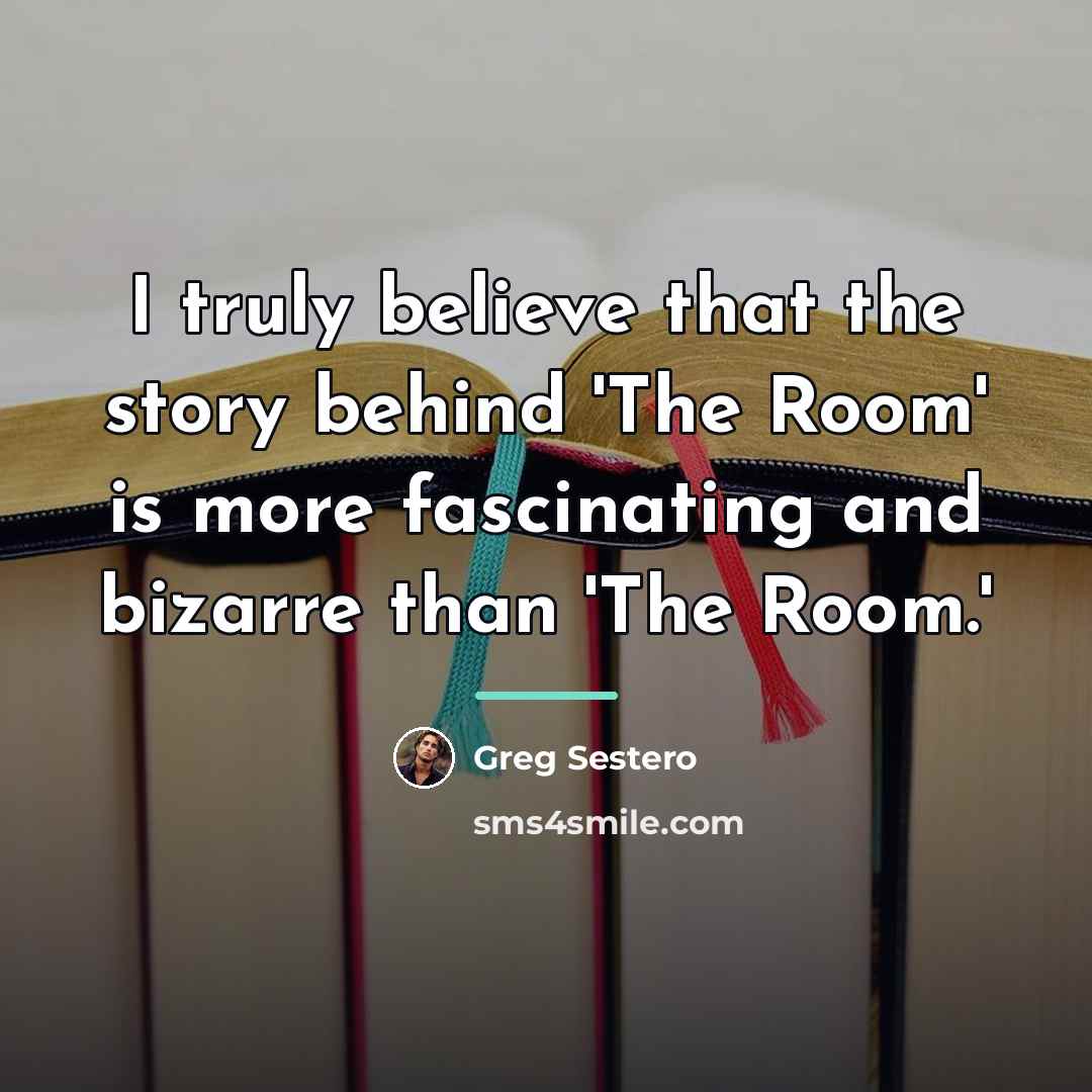 “I truly believe that the story behind 'The Room' is…” quote by Greg Sestero