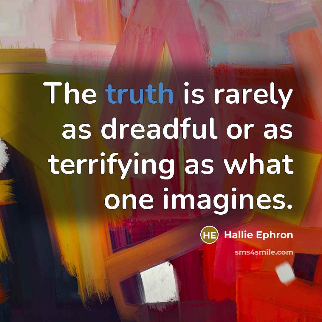 “The truth is rarely as dreadful or as terrifying as…” quote by Hallie Ephron
