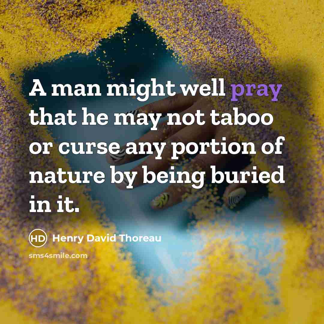 “A man might well pray that he may not taboo…” quote by Henry David Thoreau