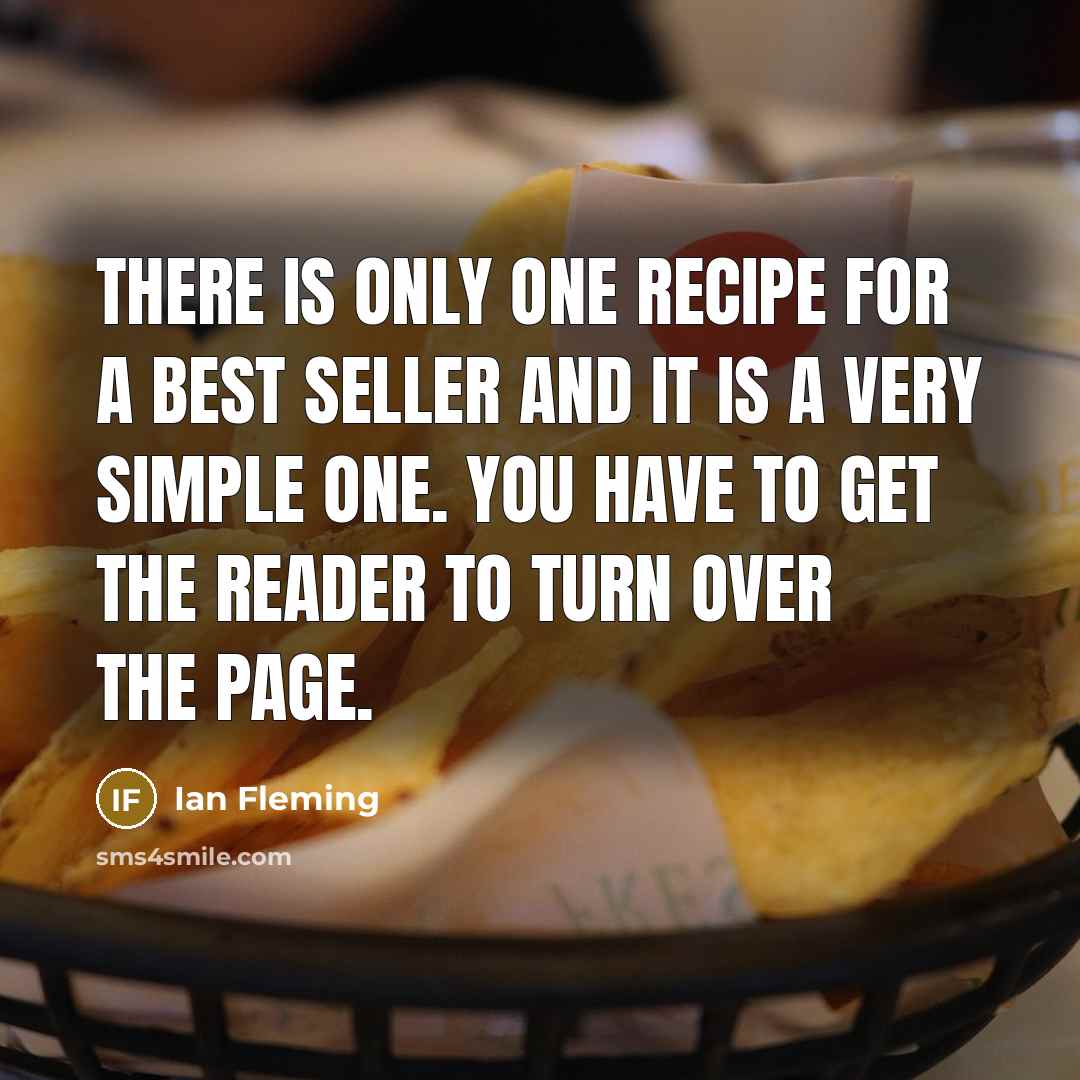“There is only one recipe for a best seller and…” quote by Ian Fleming