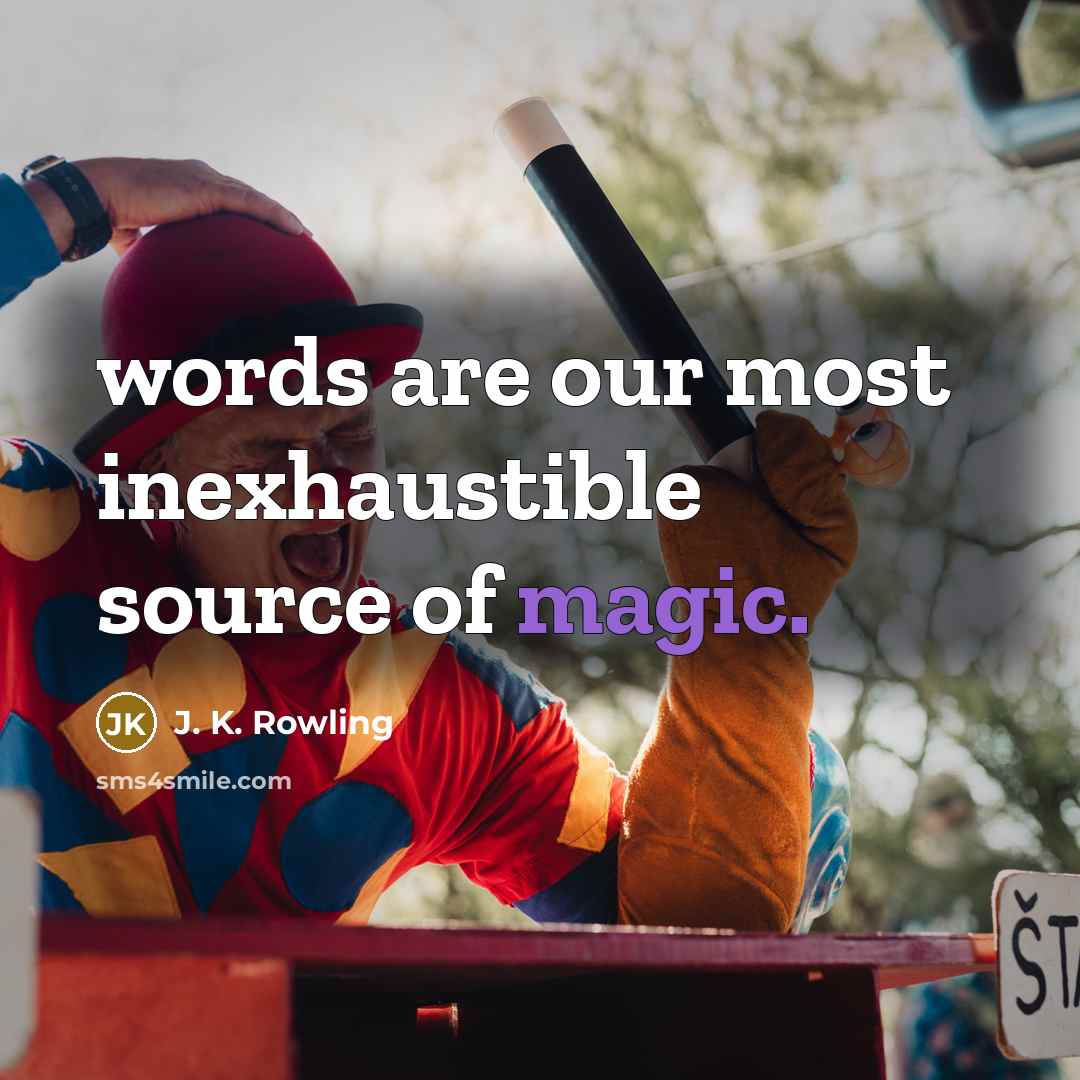 “words are our most inexhaustible source of magic.…” quote by J. K. Rowling