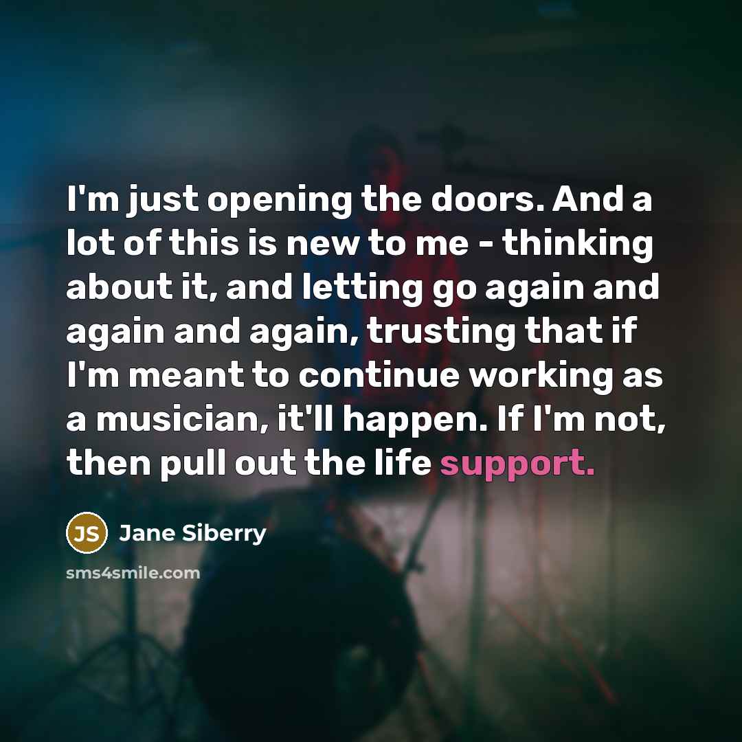 “I'm just opening the doors. And a lot of this…” quote by Jane Siberry