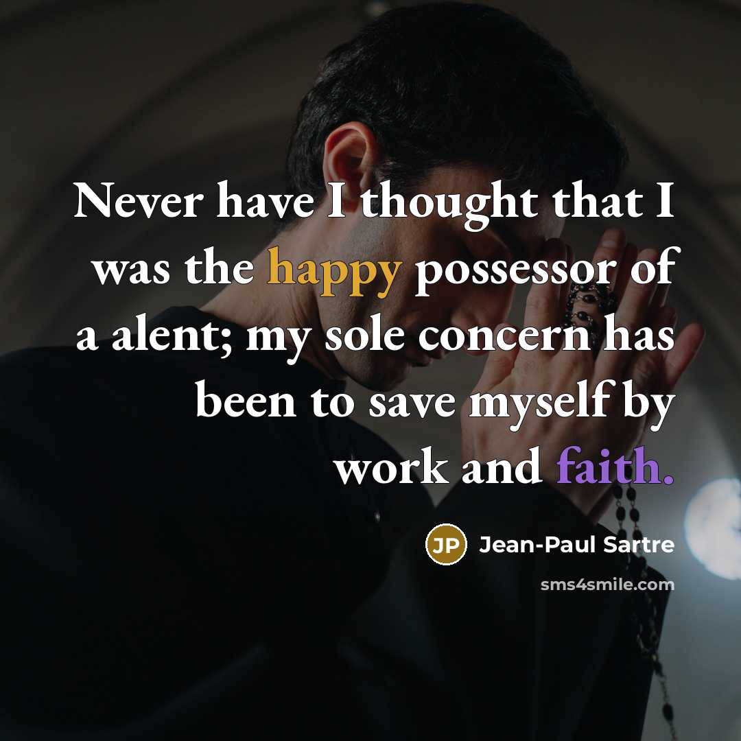 “Never have I thought that I was the happy possessor…” quote by Jean-Paul Sartre