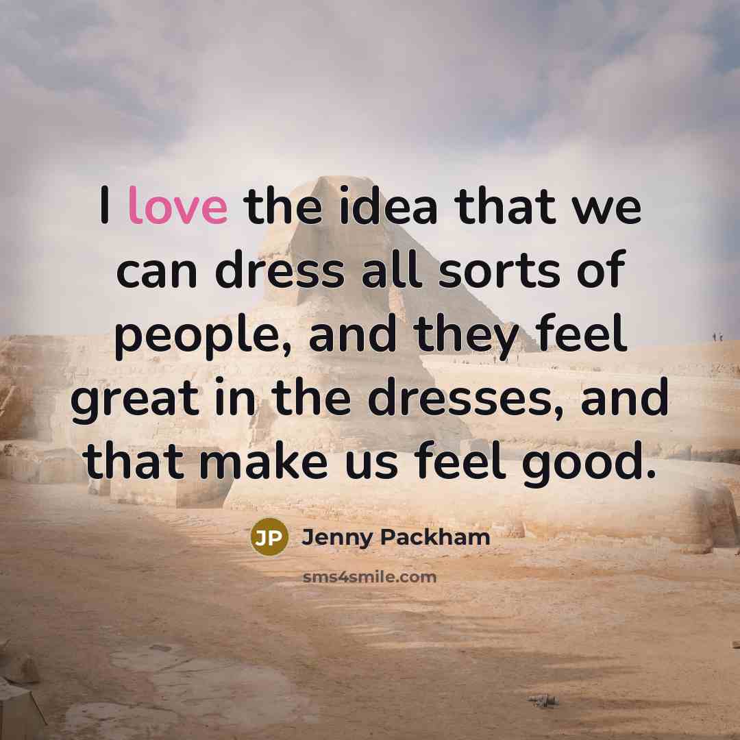 “I love the idea that we can dress all sorts…” quote by Jenny Packham