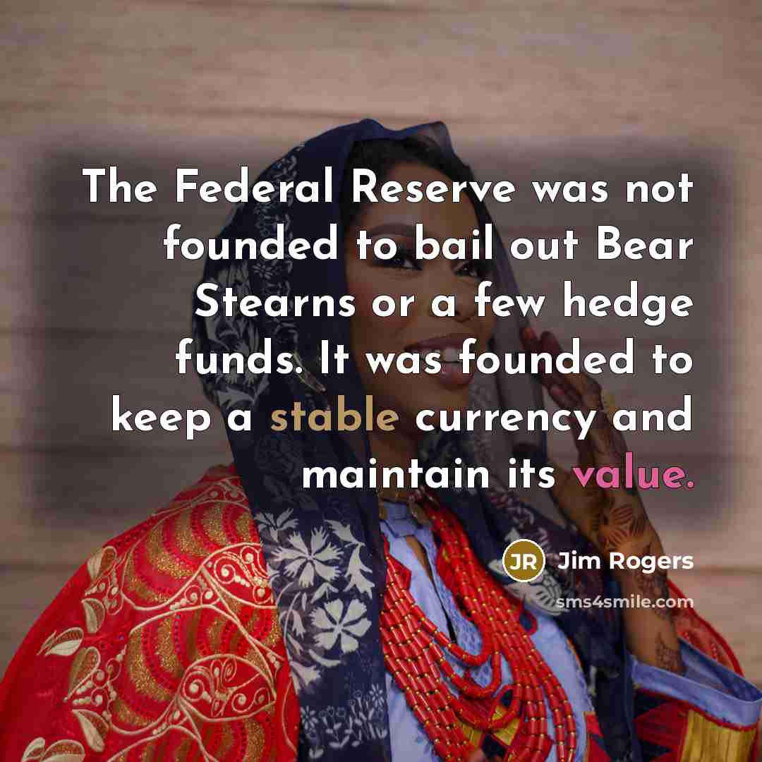 “The Federal Reserve was not founded to bail out Bear…” quote by Jim Rogers