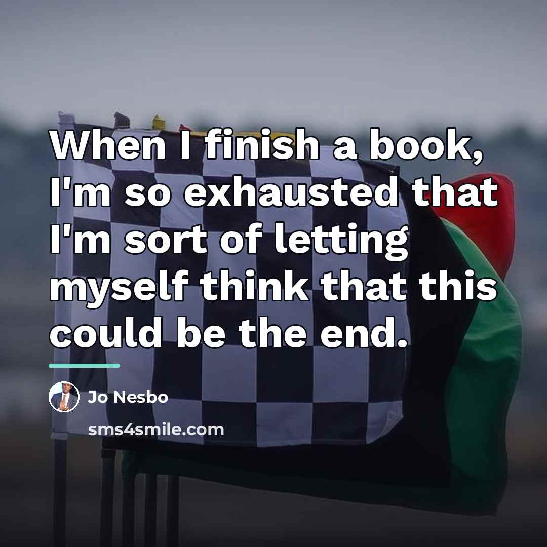 “When I finish a book, I'm so exhausted that I'm…” quote by Jo Nesbo