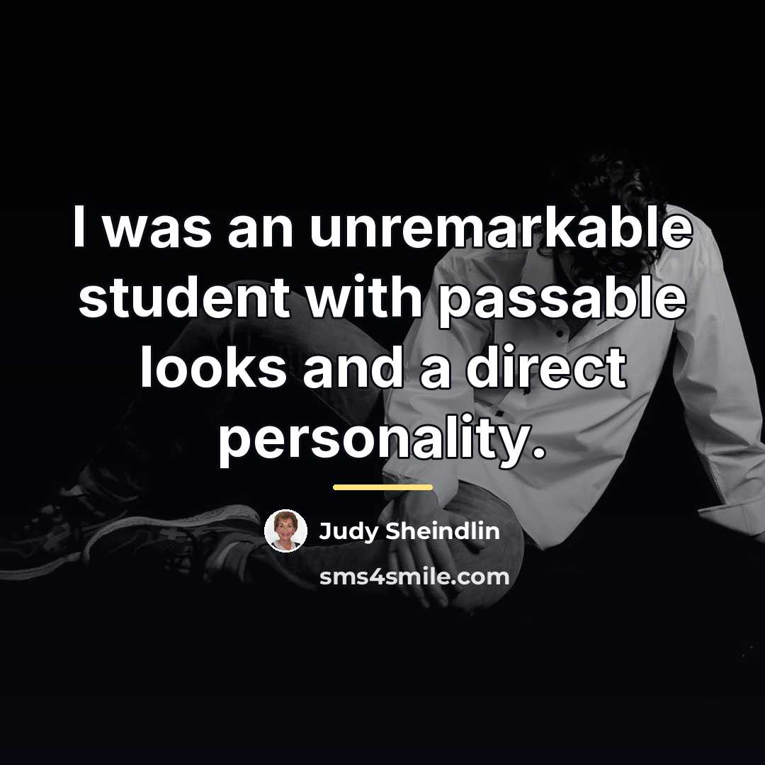“I was an unremarkable student with passable looks and a…” quote by Judy Sheindlin